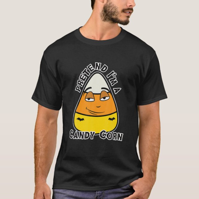 Pretend I'm A Candy Corn T-Shirt (Front)