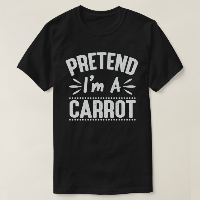 Pretend I'm A Carrot Easy Easy Halloween Costume T-Shirt (Design Front)