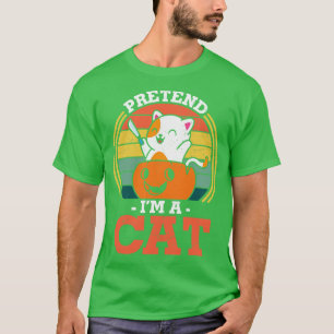 Pretend Im a cat funny Last minute Halloween Costu T-Shirt