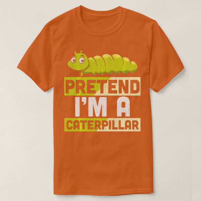 Pretend Im A Caterpillar Adults Kids Halloween Cos T-Shirt (Design Front)