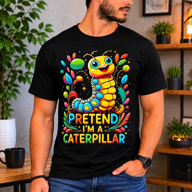 Pretend I'm A Caterpillar T-Shirt (Pretend I'm A Caterpillar T-Shirt)