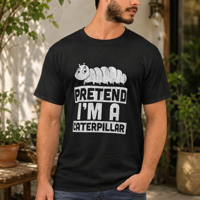 Pretend I'm A Caterpillar T-Shirt (Pretend I'm A Caterpillar T-Shirt)
