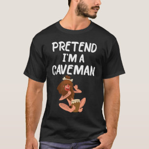 Pretend I'm A Caveman Lazy Halloween Costume part T-Shirt