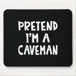 Pretend I'm A Caveman Matching Costume Lazy Easy H Mouse Pad