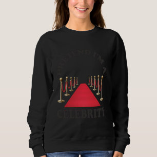Pretend I'm A Celebrity Funny Halloween Costume Cr Sweatshirt