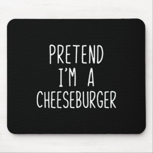 Pretend I'm A Cheeseburger Costume Halloween Lazy Mouse Pad
