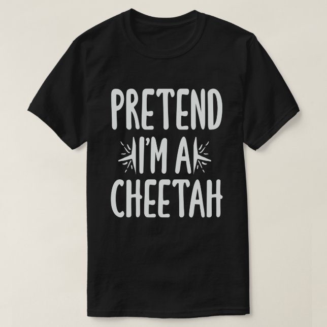  Pretend I'm A Cheetah Easy Lazy Halloween Costume T-Shirt (Design Front)