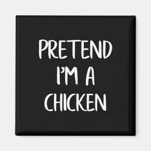 Pretend I'm A Chicken Funny Lazy Halloween Costume Magnet