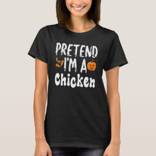 Pretend I'm A Chicken Halloween Costume Party T-Shirt