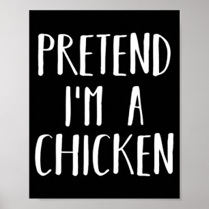 Pretend Im a Chicken Halloween Funny Lazy Costume Poster
