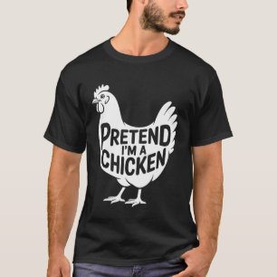 Pretend I'm A Chicken Lazy Halloween Easy Costume T-Shirt