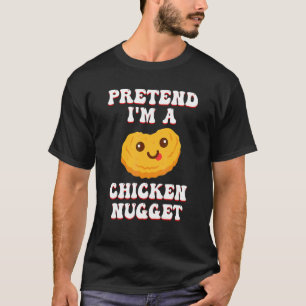 Pretend I'm a Chicken Nugget Lazy Halloween Costum T-Shirt