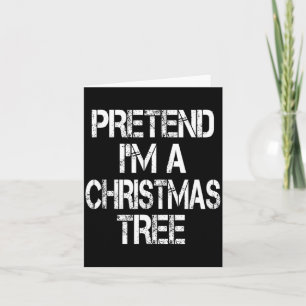 Pretend I'm A Christmas Tree Easy Fun Costume  Card