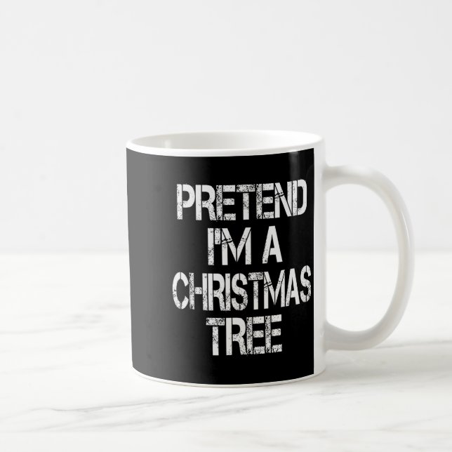 Pretend I'm A Christmas Tree Easy Fun Costume  Coffee Mug (Right)