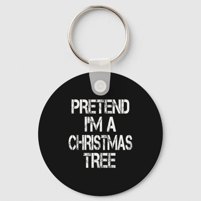 Pretend I'm A Christmas Tree Easy Fun Costume  Key Ring (Front)