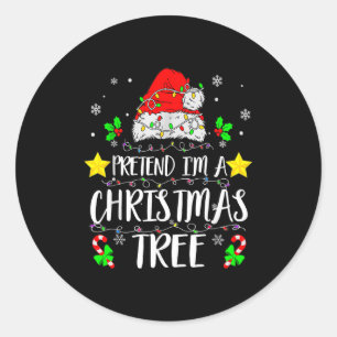 Pretend I'm A Christmas Tree Funny Christmas Costu Classic Round Sticker