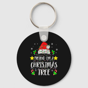 Pretend I'm A Christmas Tree Funny Christmas Costu Key Ring