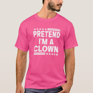 Pretend I'm A Clown Lazy Halloween Costume Party T-Shirt