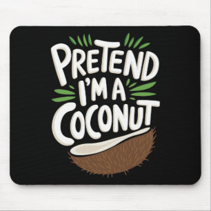 Pretend I'm A Coconut Mouse Pad