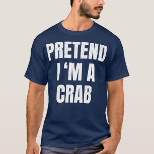 Pretend Im A Costume Halloween Lazy Easy T-Shirt