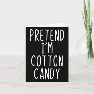 Pretend I'm A Cotton Candy Costume Halloween Lazy  Card