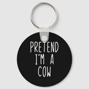 Pretend I'm A Cow Costume Halloween Funny Lazy Adu Key Ring
