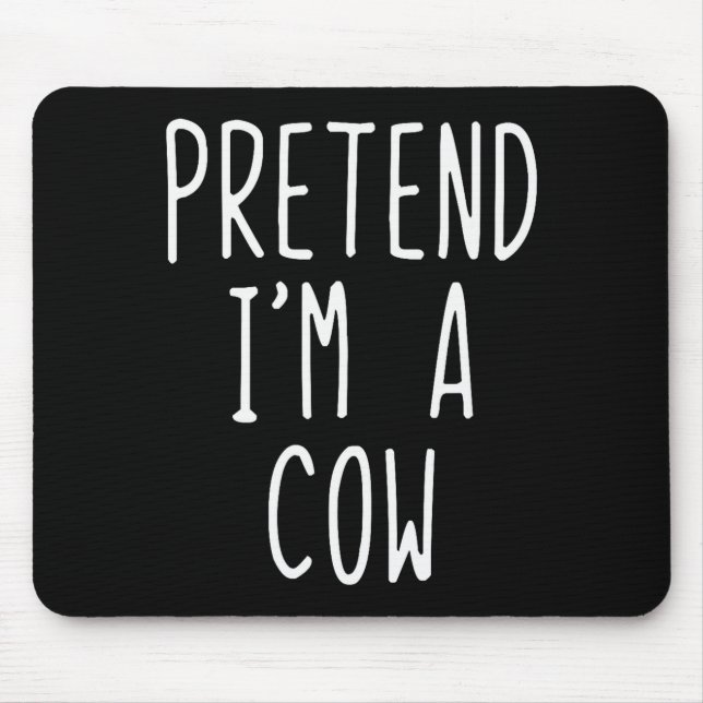 Pretend I'm A Cow Costume Halloween Funny Lazy Adu Mouse Pad (Front)