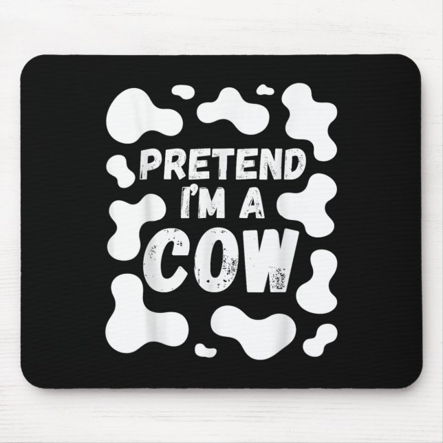 Pretend I'm A Cow Funny Halloween  Mouse Pad (Front)