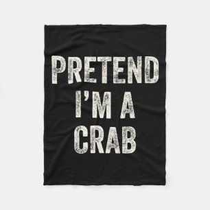 Pretend I'm A Crab Funny Last Minute Halloween Cos Fleece Blanket