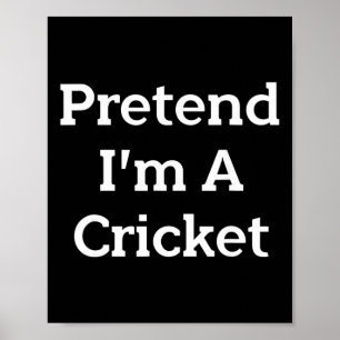 Pretend I'm A Cricket Costume Funny Bug Halloween Poster