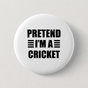 Pretend I'm A Cricket Lazy Funny Easy Halloween Co 6 Cm Round Badge