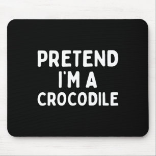 Pretend I'm A Crocodile Fun Lazy Green Halloween C Mouse Pad