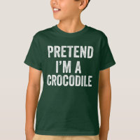 Pretend I'm A Crocodile funny Halloween Costume