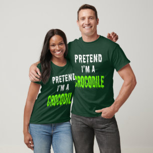 PRETEND I'M A CROCODILE T-Shirt
