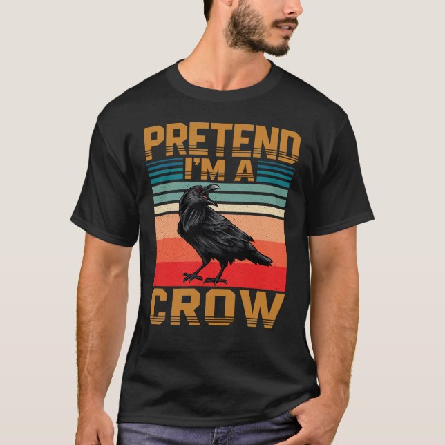 Pretend I'm A Crow Easy Lazy Halloween Costume T-Shirt (Front)