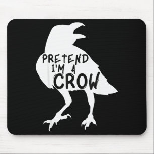 Pretend I'm A Crow Funny Lazy Halloween Costume Mouse Pad