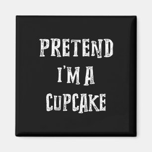 Pretend I'm A Cupcake Halloween Costume Couples Ma Magnet