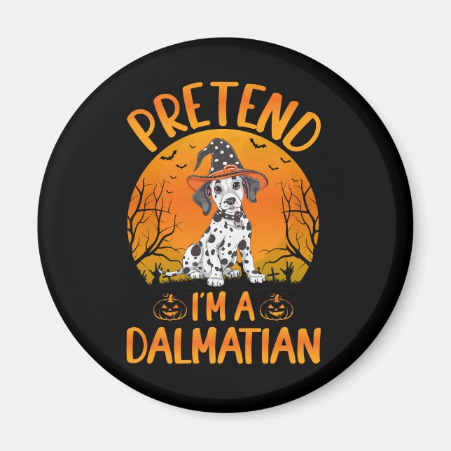 Pretend i'm a Dalmatian Dog Halloween (1) Magnet (Front)