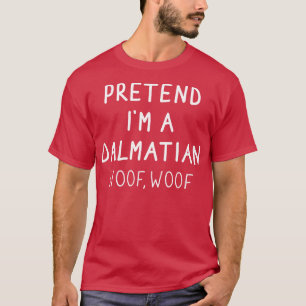 Pretend Im a dalmatian dog woof lazy halloween cos T-Shirt