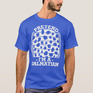 Pretend Im a Dalmatian Funny Halloween Lazy Dalmat T-Shirt