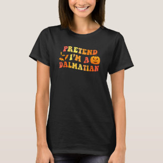 Pretend I'm A Dalmatian Halloween Costume Men Wome T-Shirt