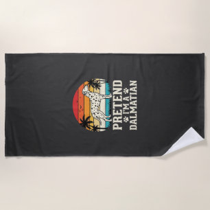 Pretend I'm A Dalmatian Retro Dog Beach Towel