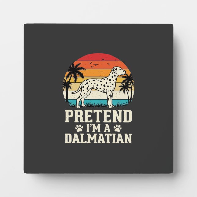 Pretend I'm A Dalmatian Retro Dog Plaque (Front)