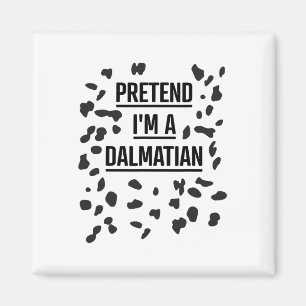 Pretend I'm A Dalmatian Shirt Funny Lazy Halloween Magnet