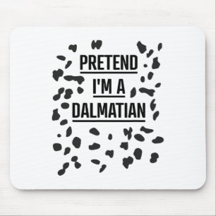 Pretend I'm A Dalmatian Shirt Funny Lazy Halloween Mouse Pad