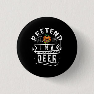 Pretend I'm A Deer Funny Halloween Costume Gift 3 Cm Round Badge