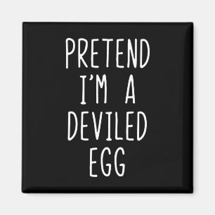 Pretend I'm A Deviled Egg Costume Halloween Lazy A Magnet