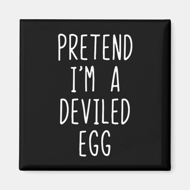 Pretend I'm A Deviled Egg Costume Halloween Lazy A Magnet (Front)