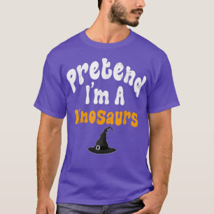 Pretend Im A Dinosaurs Costume Halloween Party  T-Shirt