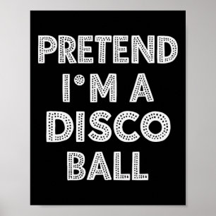 Pretend I'm A Disco Byll Hallowen Costume Poster